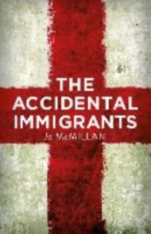 THE ACCIDENTAL IMMIGRANTS | 9781915693174 | JO MCMILLAN