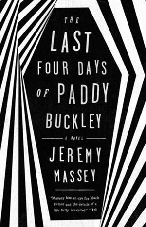 THE LAST FOUR DAYS OF PADDY BUCKLEY | 9781101983386 | JEREMY MASSEY