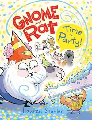 GNOME AND RAT 02: TIME TO PARTY! | 9780593487860 | LAUREN STOHLER