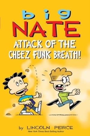 BIG NATE 32: ATTACK OF THE CHEEZ FUNK BREATH | 9781524887834 | LINCOLN PEIRCE
