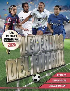 LEYENDAS DEL FÚTBOL. LAS MEJORES JUGADORAS 2025 | 9788441551176 | KEVIN PETTMAN