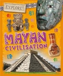 EXPLORE!: MAYAN CIVILISATION | 9781526300195 | IZZI HOWELL