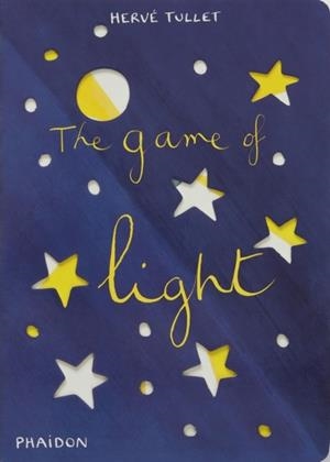 THE GAME OF LIGHT | 9780714861890 | HERVE TULLET