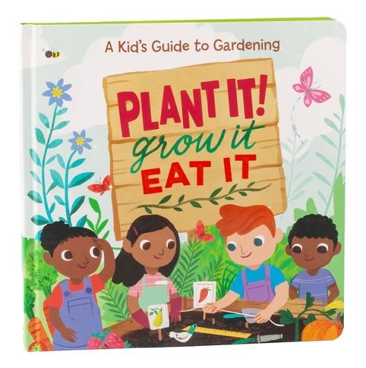 PLANT IT! GROW IT EAT IT | 9781645588061 | LITTLE GRASSHOPPER BOOKS, KATHRYN SELBERT