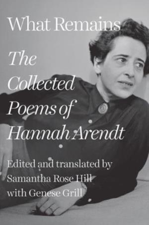 WHAT REMAINS : THE COLLECTED POEMS OF HANNAH ARENDT | 9781324090526 | HANNARH ARENDT