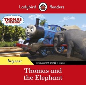 LADYBIRD READERS BEGINNER LEVEL: THOMAS THE TANK ENGINE - THOMAS AND THE ELEPHANT | 9780241533680 | LADYBIRD