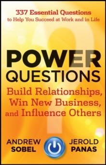 POWER QUESTIONS : BUILD RELATIONSHIPS, WIN NEW BUSINESS, AND INFLUENCE OTHERS | 9781118119631 | ANDREW SOBEL 