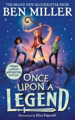 ONCE UPON A LEGEND  | 9781398515901 | BEN MILLER 