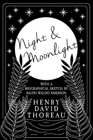 NIGHT AND MOONLIGHT | 9781528717526 | HENRY DAVID THOREAU