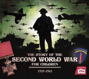 THE STORY OF THE SECOND WORLD WAR FOR CHILDREN : 1939-1945 | 9781783124503 | PETER CHRISP