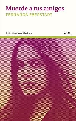 MUERDE A TUS AMIGOS | 9788412967616 | FERNANDA EBERSTADT