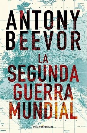 SEGUNDA GUERRA MUNDIAL (12§ EDICION), LA | 9788412899542 | ANTONY BEEVOR