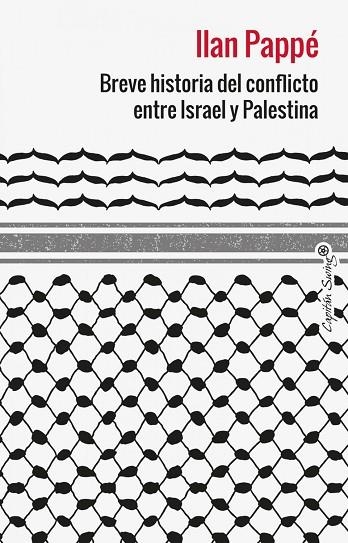 BREVE HISTORIA DEL CONFLICTO ENTRE ISRAEL Y PALESTINA | 9788412953039 | ILAN PAPPE