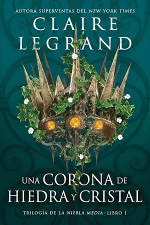 UNA CORONA DE HIEDRA Y CRISTAL | 9788419266040 | CLAIRE LEGRAND