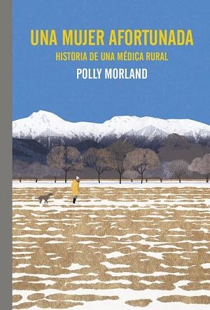 UNA MUJER AFORTUNADA. HISTORIA DE UNA MEDICA RURAL | 9788419158772 | POLLY MORLAND