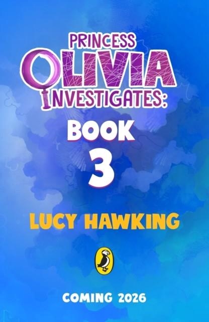 PRINCESS OLIVIA INVESTIGATES BOOK THREE | 9780241637319 | LUCY HAWKING