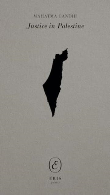 JUSTICE IN PALESTINE | 9781916809888 | MAHATMA GANDHI