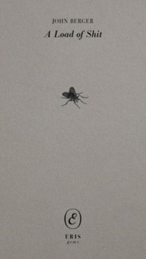 A LOAD OF SHIT | 9781912475414 | JOHN BERGER