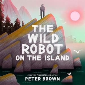 THE WILD ROBOT ON THE ISLAND (PICTURE BOOK) | 9781835871645 | PETER BROWN