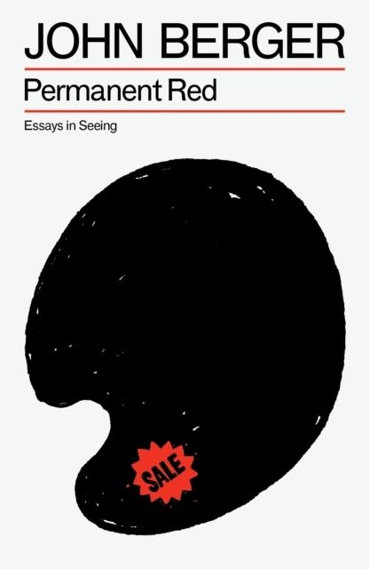 PERMANENT RED: ESSAYS IN SEEING | 9781804298473 | JOHN BERGER