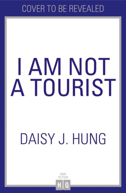 I AM NOT A TOURIST | 9780008603250 | DAISY J. HUNG