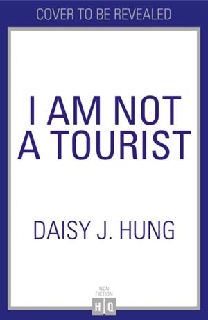 I AM NOT A TOURIST | 9780008603250 | DAISY J. HUNG