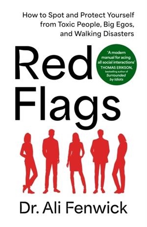 RED FLAGS, GREEN FLAGS: MODERN PSYCHOLOGY FOR EVERYDAY DRAMA | 9781405957908 | DR ALI FENWICK