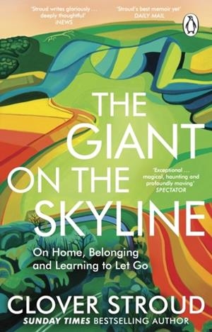GIANT ON THE SKYLINE, THE: ON HOME, BELONGING AND LEARNING TO LET GO | 9781804990735 | CLOVER STROUD