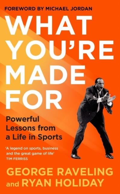 WHAT YOU'RE MADE FOR: POWERFUL LESSONS FROM A LIFE IN SPORTS | 9781805224013 | RYAN HOLIDAY