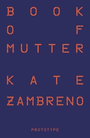 BOOK OF MUTTER | 9781913513665 | KATE ZAMBRENO
