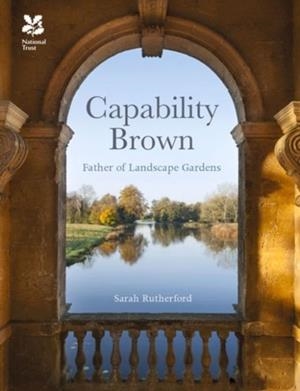 CAPABILITY BROWN : AND HIS LANDSCAPE GARDENS | 9781909881549 | SARAH RUTHERFORD