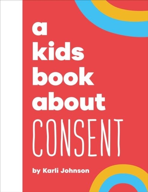 A KIDS BOOK ABOUT CONSENT | 9780241743331 | KARLI JOHNSON