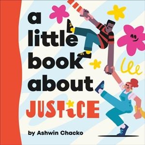 A LITTLE BOOK ABOUT JUSTICE | 9780241743232 | ASHWIN CHACKO