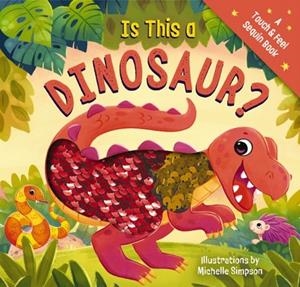 IS THIS A DINOSAUR?: A TOUCH-AND-FEEL BOOK | 9781400347001 | AMANDA SOBOTKA