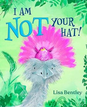 I AM NOT YOUR HAT! | 9781665955362 | LISA BENTLEY