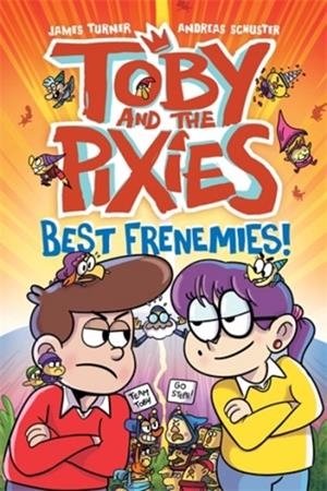 TOBY AND THE PIXIES: BEST FRENEMIES (A PHOENIX COMIC BOOK) | 9781788453387 | ANDREAS SCHUSTER