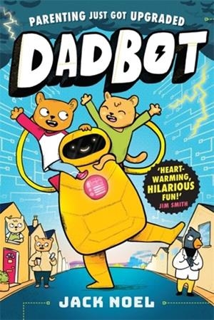 DADBOT: A SIDE-SPLITTINGLY FUNNY GRAPHIC NOVEL TO GET YOUR KIDS READING! | 9781800788282 | JACK NOEL