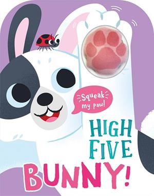 HIGH FIVE BUNNY! A COUNT-AND-SQUEAK BOOK. | 9781835551288 | ROBIN BAINES