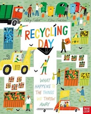 RECYCLING DAY: WHAT HAPPENS TO THE THINGS WE THROW AWAY | 9781839949494 | POLLY FABER