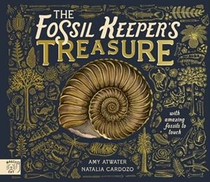 FOSSIL KEEPER'S TREASURE, THE: WITH AMAZING FOSSILS TO TOUCH! | 9781917044127 | AMY ATWATER