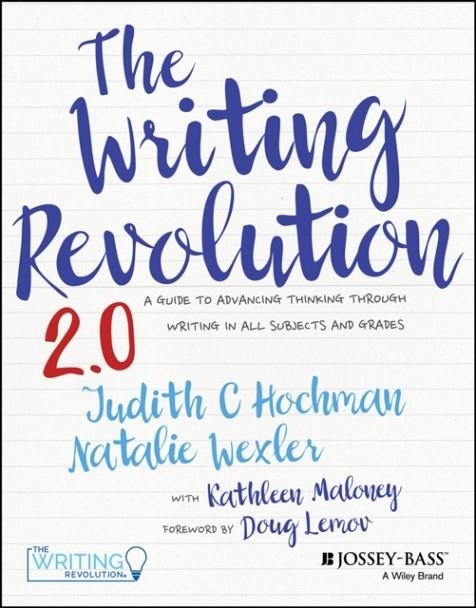 THE WRITING REVOLUTION 2.0 : A GUIDE TO ADVANCING THINKING THROUGH WRITING IN ALL SUBJECTS AND GRADES | 9781394182039 | JUDITH C. HOCHMAN