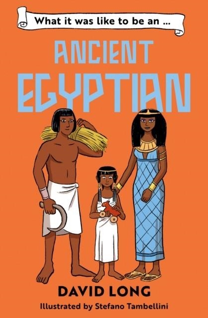 WHAT IT WAS LIKE TO BE AN ANCIENT EGYPTIAN | 9780008700539