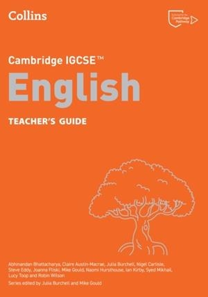 CAMBRIDGE IGCSE™ ENGLISH TEACHER’S GUIDE 4TH | 9780008700577