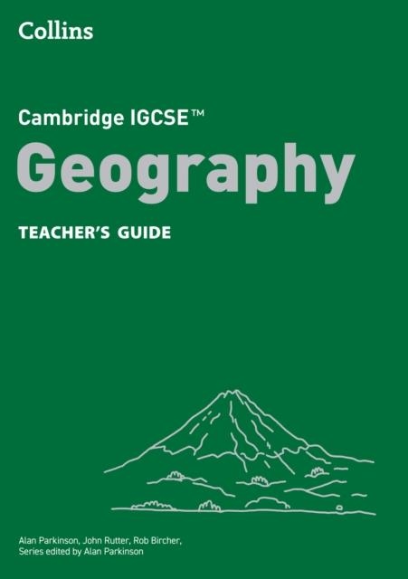 CAMBRIDGE IGCSE™ GEOGRAPHY TEACHER’S GUIDE 4TH | 9780008725839