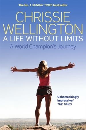 A LIFE WITHOUT LIMITS | 9781780338712 | CHRISSIE WELLINGTON
