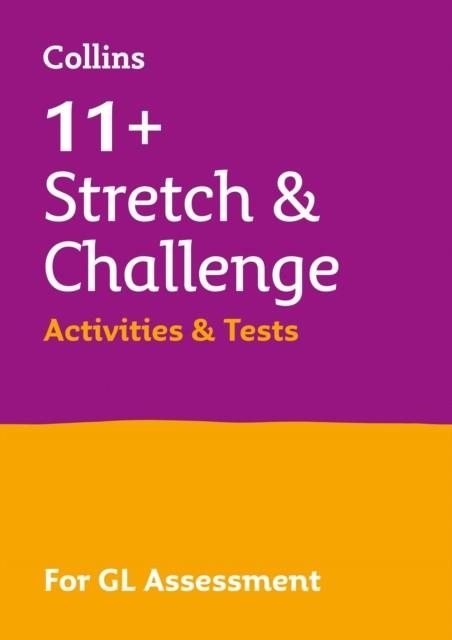 11+ STRETCH AND CHALLENGE ACTIVITIES AND TESTS FOR THE GL TESTS | 9780008483944