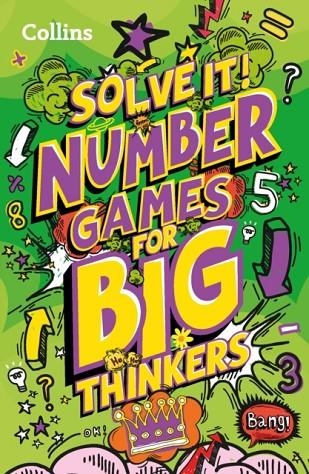 SOLVE IT! NUMBER GAMES FOR BIG THINKERS | 9780008503390