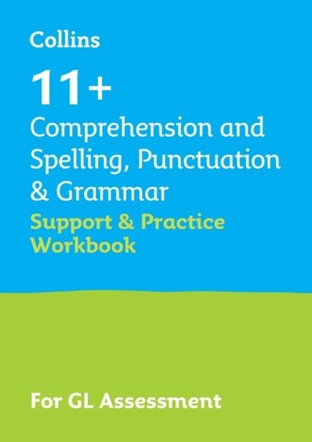 11+ COMPREHENSION AND SPELLING, PUNCTUATION & GRAMMAR SUPPORT AND PRACTICE WORKBOOK FOR GL ASSESSMENT | 9780008562588