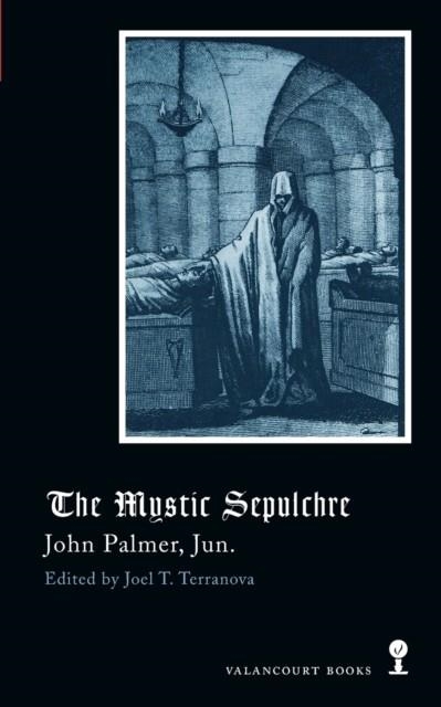 THE MYSTIC SEPULCHRE (GOTHIC CLASSICS) | 9781948405485 | JOHN PALMER