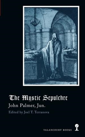THE MYSTIC SEPULCHRE (GOTHIC CLASSICS) | 9781948405485 | JOHN PALMER